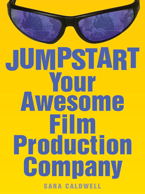Title details for Jumpstart Your Awesome Film Production Company by Sara Caldwell - Available